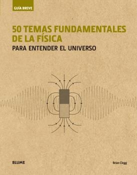 50 TEMAS FUNDAMENTALES DE LA FÍSICA | 9788417056001 | CLEGG, BRIAN