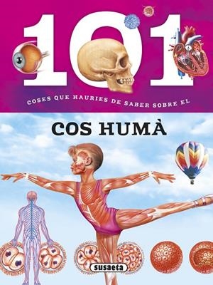 101 COSES QUE HAURIES DE SABER SOBRE EL COS HUMÁ | 9788467746723 | SUSAETA