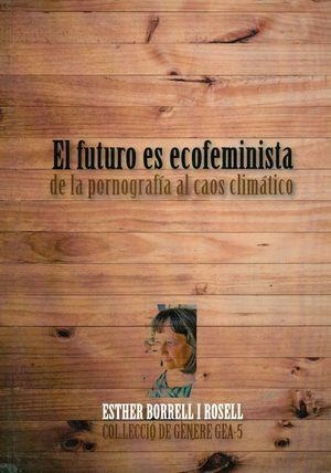 FUTUR ÉS ECOFEMINISTA, EL | 9788494699481 | BORRELL I ROSELL, ESTHER