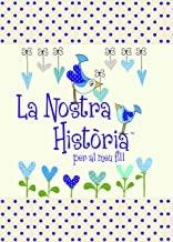 NOSTRA HISTÒRIA PER AL MEU FILL, LA | 9781907048968
