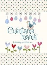 CUÉNTAME MAMÁ. TU EMBARAZO Y MI PRIMER AÑO | 9781907048913