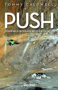 PUSH. LA AVENTURA DE UN ESCALADOR MAS ALLA DE LOS LIMITES | 9788498294224 | CALDWELL, TOMMY