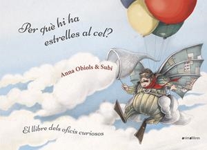 PER QUÈ HI HA ESTRELLES AL CEL? LLIBRE DELS OFICIS CURIOSOS | 9788416844951 | OBIOLS, ANNA / SUBI