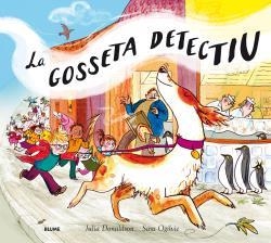 GOSSETA DETECTIU, LA | 9788498019575 | DONALDSON, JULIA / OGILVIE, SARA