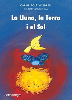 LLUNA, LA TERRA I EL SOL, LA | 9788417188399 | SOLÉ VENDRELL, CARME