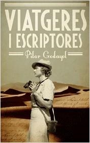 VIATGERES I ESCRIPTORES | 9788497666428 | GODAYOL, PILAR