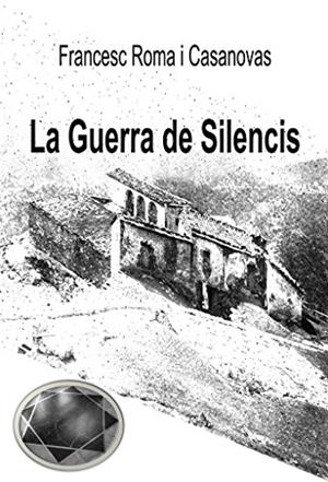 GUERRA DE SILENCIS, LA | 9788460670759 | ROMA CASANOVAS, FRANCESC
