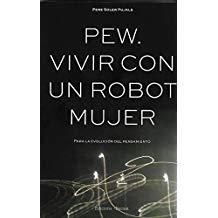 PEW. VIVIR CON UN ROBOT MUJER | 9788460699040 | SOLER PUJALS, PERE