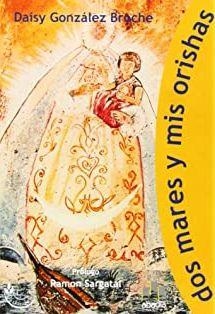 DOS MARES Y MIS ORISHAS | 9788496292734 | GONZÁLEZ BROCHE, DAISY