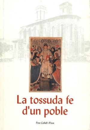 TOSSUDA FE D'UN POBLE, LA | 9788488649270 | COLLELL, PERE