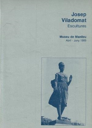 JOSEP VILADOMAT. ESCULTURES | 9999900002676 | MUSEU DE MANLLEU