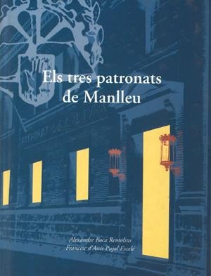 TRES PATRONATS DE MANLLEU | 113262002 | ROCA REMOLINS, ALEXANDRE / D'ASSÍS PUJOL, FRANCESC