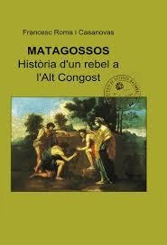 MATAGOSSOS HISTORIA D'UN REBEL A L'ALT CONGOST | 9999900002423