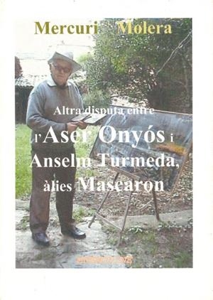 ALTRA DISPUTA ENTRE L'ASER ONYÓS I ANSELM TURMEDA, ALIES MASCARON | 9999900000689 | MOLERA, MERCURI