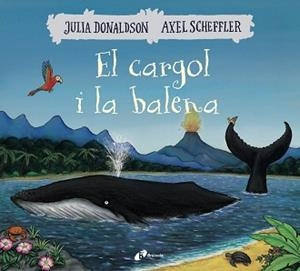 CARGOL I LA BALENA, EL | 9788499069074 | DONALDSON, JULIA / SCHEFFLER, AXEL