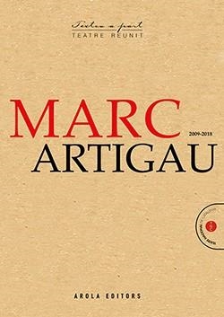 MARC ARTIGAU. TEATRE REUNIT 2009-2018 | 9788494907487 | ARTIGAU, MARC