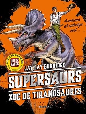 SUPERSAURS 03. XOC DE TIRANOSAURES | 9788491377153 | BURRIDGE, JAY