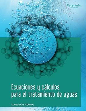 ECUACIONES Y CÁLCULOS PARA EL TRATAMIENTO DE AGUAS | 9788428341523 | DÍAZ, MARIO