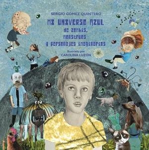 MI UNIVERSO AZUL DE ZOMBIS, MONSTRUOS Y PERSONAJES IMAGINARIOS | 9788494977008 | GÓMEZ, SERGIO