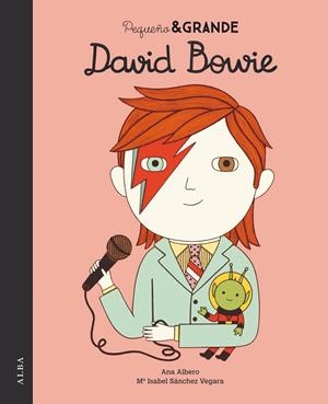 PEQUEÑO Y GRANDE DAVID BOWIE | 9788490655139 | ALBERO, ANA