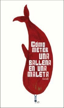 COMO METER UNA BALLENA EN UNA MALETA | 9788494823572 | GURIDI, RAÚL