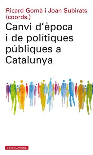 CANVI D'ÈPOCA I DE POLÍTIQUES PÚBLIQUES A CATALUNYA | 9788417355074 | GOMÀ, RICARD