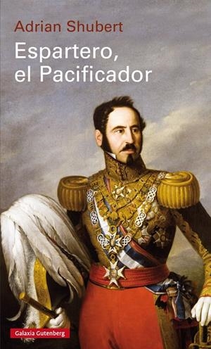 ESPARTERO, EL PACIFICADOR | 9788417747633 | SHUBERT, ADRIAN