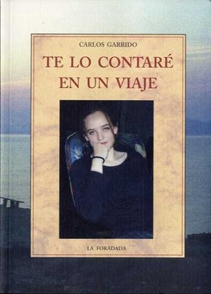 TE LO CONTARÉ EN UN VIAJE | 9788497165693 | GARRIDO, CARLOS