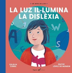 LUZ IL·LUMINA LA DISLÈXIA, LA | 9788417137236 | LOPEZ DE MUNAIN, IRATXE