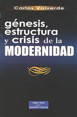GÉNESIS, ESTRUCTURA Y CRISIS DE LA MODERNIDAD | 9788479146757 | VALVERDE MUCIENTES, CARLOS