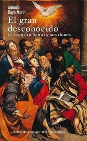 GRAN DESCONOCIDO. EL ESPÍRITU SANTO Y SU | 9788479143039 | ROYO MARÍN, ANTONIO