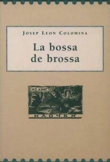 BOSSA DE BROSSA, LA | 9788495194138 | LEÓN I COLOMINA, JOSEP