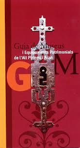 GUIA DE MUSEUS I EQUIPAMENTS PATRIMONIALS DE L'ALT PIRINEU I ARAN | 9788496779457 | ABELLA I PONS, JORDI