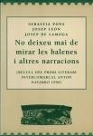 NO DEIXEU MAI DE MIRAR LES BALENES I ALTRES NARRACIONS | 9788488294739 | PONS SAURA, SEBASTIÀ / LEÓN I COLOMINA, JOSEP / LAMOGA BAFALLUY, JOSEP DE