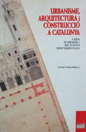 URBANISME, ARQUITECTURA I CONSTRUCCIÓ A CATALUNYA | 9788488294135 | TARRAUBELLA MIRABET, XAVIER