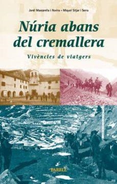 NÚRIA ABANS DEL CREMALLERA. VIVÈNCIES DE VIATGERS | 9788495695673 | MASCARELLA I ROVIRA, JORDI / SITJAR I SERRA, MIQUEL
