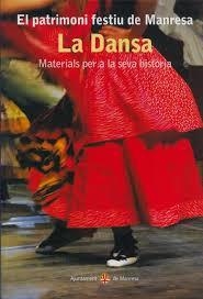 DANSA, LA. EL PATRIMONI FESTIU DE MANRESA | 9788492811069 | BALLÚS CASÒLIVA, GLÒRIA