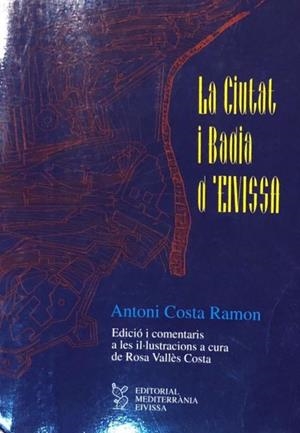 CIUTAT I BADIA D'EIVISSA, LA | 9788487883507 | VALLÉS COSTA, ROSA / COSTA RAMÓN, ANTONI
