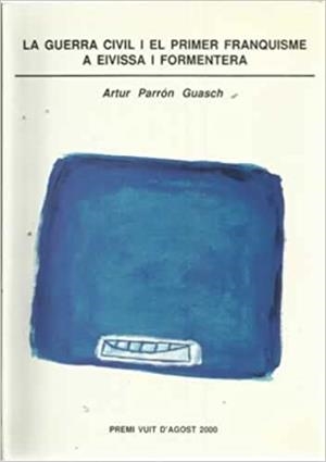 GUERRA CIVIL I EL PRIMER FRANQUISME A EIVISSA I FORMENTERA, LA | 9788495565129 | PARRÓN GUASCH, ARTUR