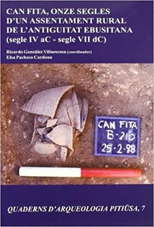 CAN FITA, ONZE SEGLES D'UN ASSENTAMENT RURAL DE L'ANTIGUITAT EBUSITANA (SEGLE IV AC-SEGLE VIIDC) | 9788495565167 | GONZÁLEZ VILLAESCUSA, RICARDO / PACHECO CARDONA, ELSA