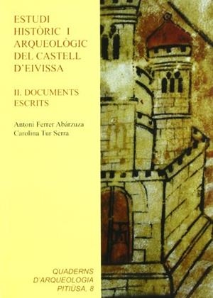 ESTUDI HISTÒRIC I ARQUEOLÒGIC DEL CASTELL D'EIVISSA II | 9788495565334 | FERRER ABÁRZUZA, ANTONI / TUR SERRA, CAROLINA