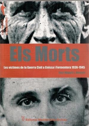 MORTS, ELS. LES VÍCTIMES DE LA GUERA CIVIL A EIVISSA I FORMENTERA 1936-1945 | 9788495565617 | ROMERO, JOSÉ MIGUEL