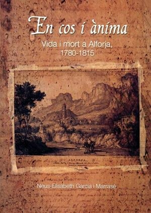 EN COS I ÀNIMA. VIDA I MORT A ALFORJA, 1780-1815 | 9788461570089 | GARCÍA I MARRASÉ, NEUS-ELISABETH