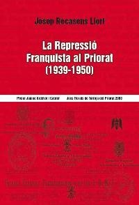 REPRESSIÓ FRANQUISTA AL PRIORAT (1939-1950), LA | 9788461315710 | RECASENS I LLORT, JOSEP
