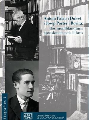 ANTONI PALAU I DULCET I JOSEP PORTER I ROVIRA. DOS MONTBLANQUINS APASSIONATS PELS LLIBRES | 9788492179923 | GRAU I PUJOL, JOSEP MARIA TOMÀS