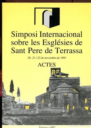 SIMPOSI INTERNACIONAL SOBRE LES ESGLÉSIES DE SANT PERE DE TERRASSA | 9788460447368