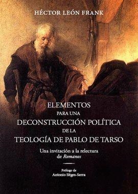 ELEMENTOS PARA UNA DECONSTRUCCIÓN POLÍTICA DE LA TEOLOGÍA DE PABLO DE TARSO | 9788494568688 | LEON FRANK, HECTOR