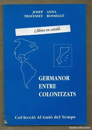 GERMANOR ENTRE COLONITZATS | 9788423204519 | TRAVESSET PIJOAN, JOSEP / ROSSELLÓ ELIAS, ANNA