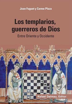 TEMPLARIOS, GUERREROS DE DIOS, LOS. ENTRE ORIENTE Y OCCIDENTE | 9788423207770 | FUGUET SANS, JOAN / PLAZA ARQUÉ, CARME