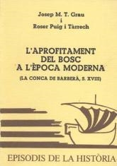 APROFITAMENT DEL BOSC A L'ÈPOCA MODERNA (LA CONCA DE BARBERÀ, S. XVIII), L' | 9788423204120 | GRAU, JOSEP M. T.